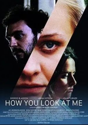 Как ты смотришь на меня (2019)