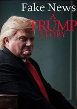 Фейк Ньюс: История Трампа (2019)