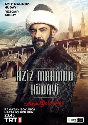 Азиз Махмуд Хюдайи: Путешествие любви (сериал 2024)